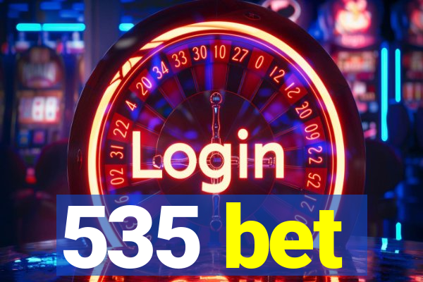 535 bet